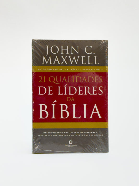 21 Qualidades de Líderes da Bíblia - John C. Maxwell